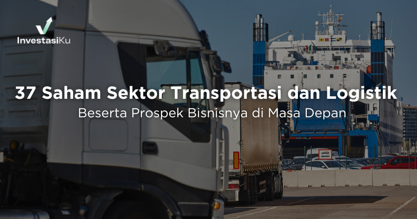 37 Saham Sektor Transportasi dan Logistik Beserta Prospek Bisnisnya